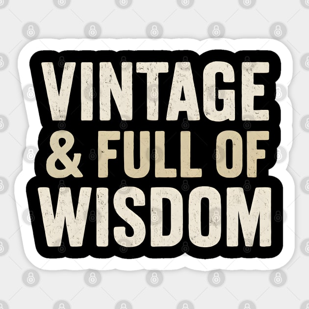 Vintage & Full of Wisdom Funny Aging Quote Retro Graphic Sticker by MakerMind8.2